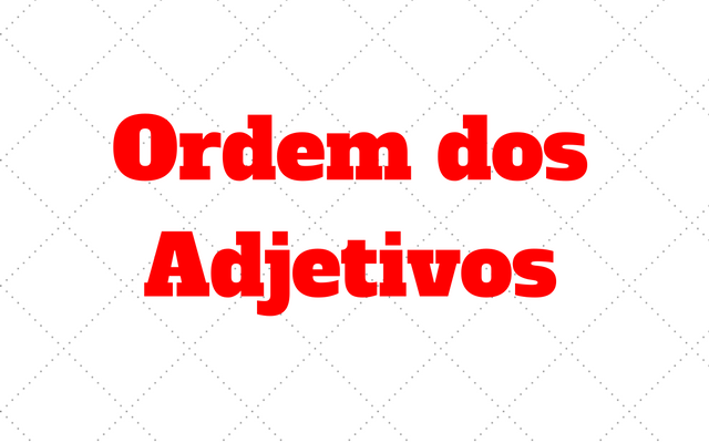 Ordem Dos Adjetivos Em Ingles Explica Ao E Exerc Cios Com Gabarito