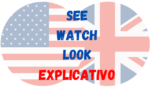 See, Watch and Look – Quando usar
