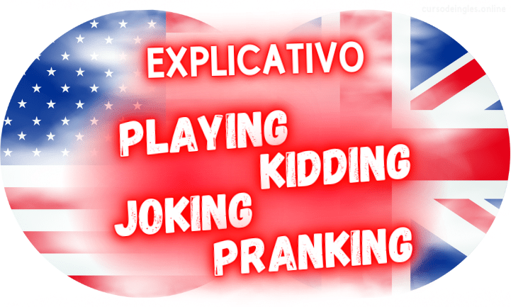 quando usar playing x kidding x joking x pranking em inglês