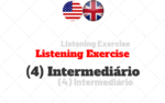 Listening Exercise (4) – Intermediário