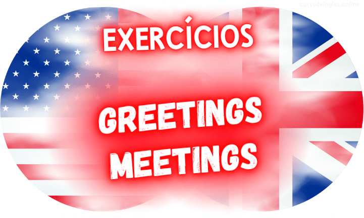 exercícios de inglês greetings and meetings