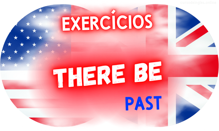 exercícios de inglês there be simple past