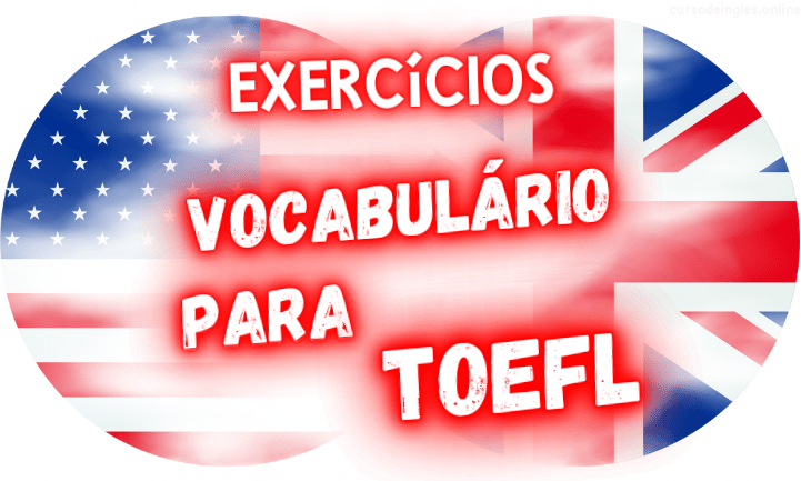 exercícios de inglês vocabulario para TOEFL