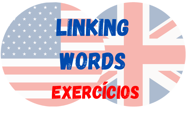 inglês linking words exercícios